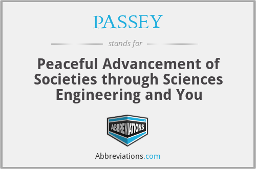 What is the abbreviation for peaceful advancement of societies through sciences engineering and you?